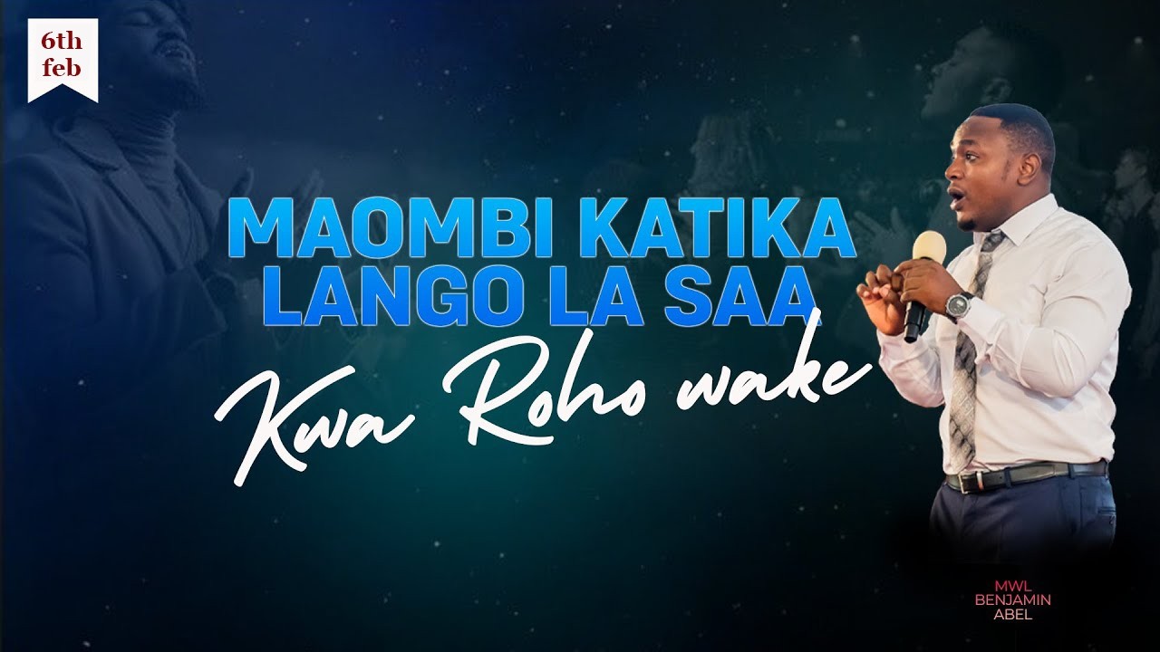 MAOMBI KATIKA LANGO LA SAA [ KWA ROHO WAKE ]  | Mwl Benjamin Abel | 6 February, 2026