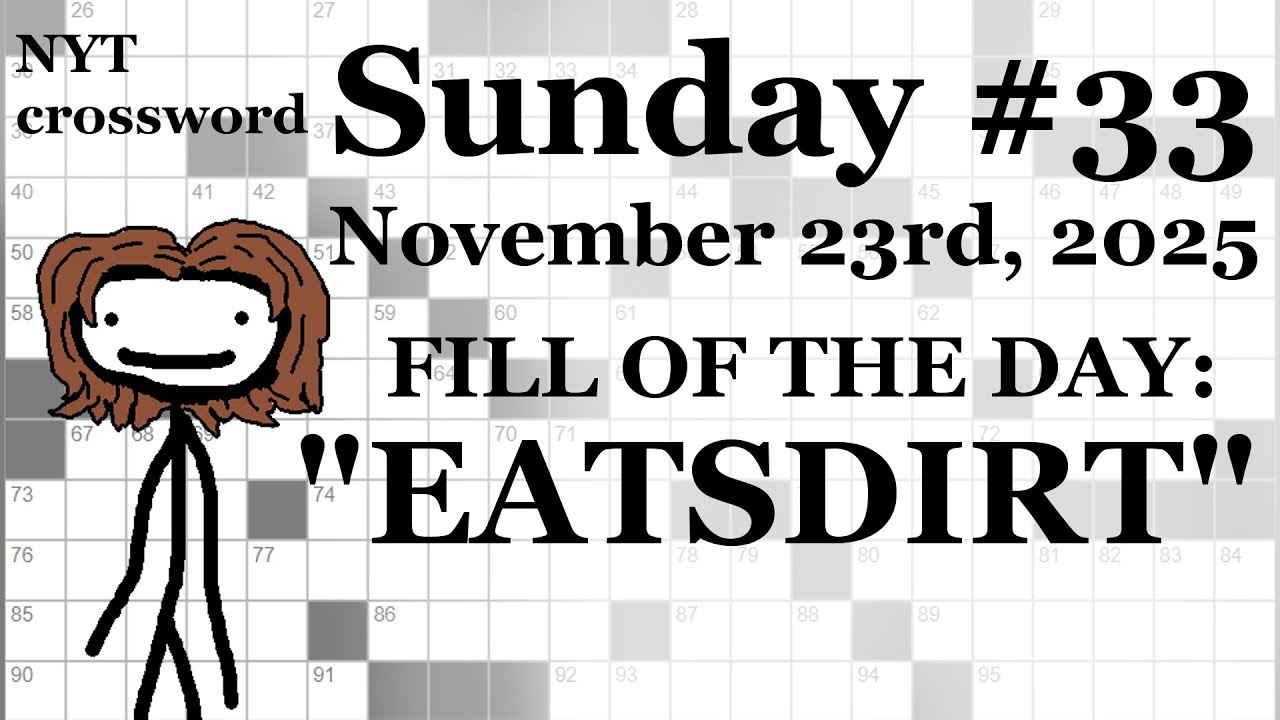 Sunday, 11/23/25 -- NYT Crossword with Sam
