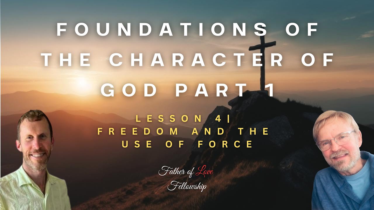 Foundations of the Character of God: Freedom and the Use of Force | Ben Kramlich and Kirk Van Buren
