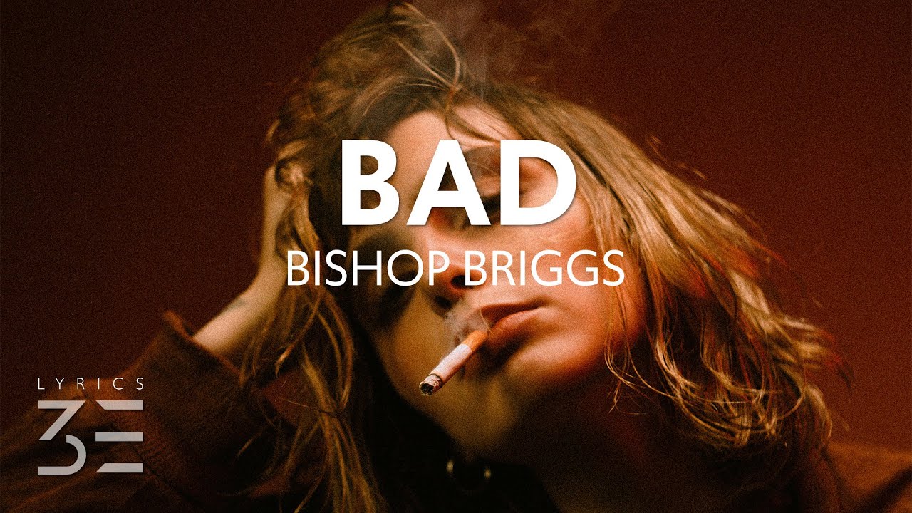 Bishop Briggs - Bad (Lyrics)
