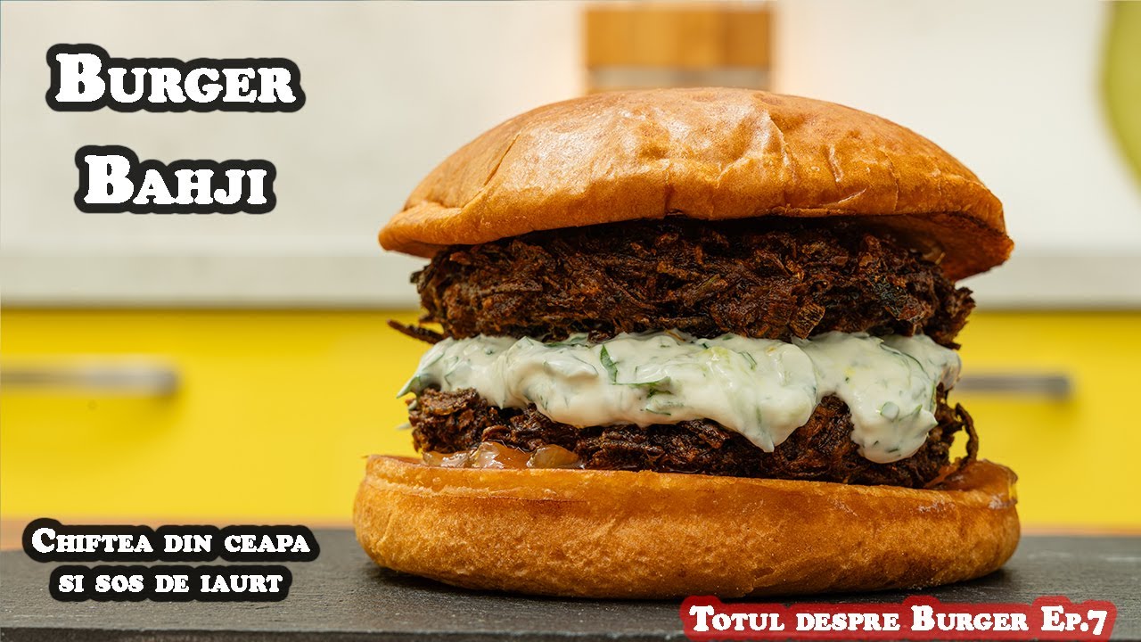Burger Bahji cu chiftea din ceapa si sos de iaurt//Totul despre Burger Ep.7