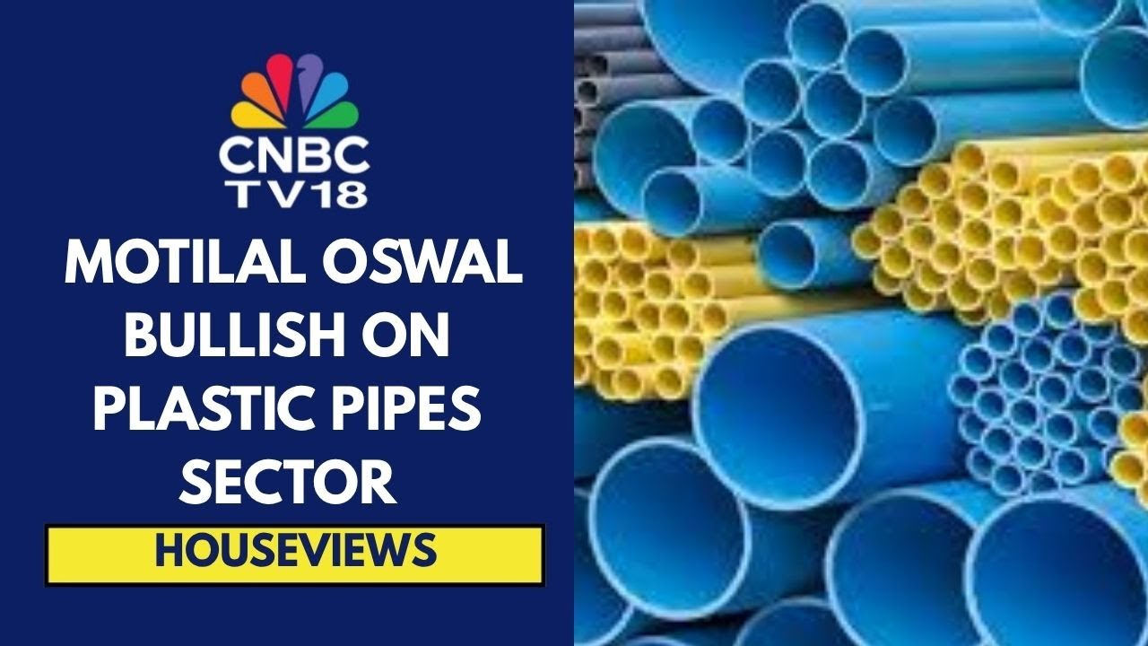 Plastic Pipe Cos Well-Positioned To Gain Further Market Share & Delivery Healthy Earnings: MOSL