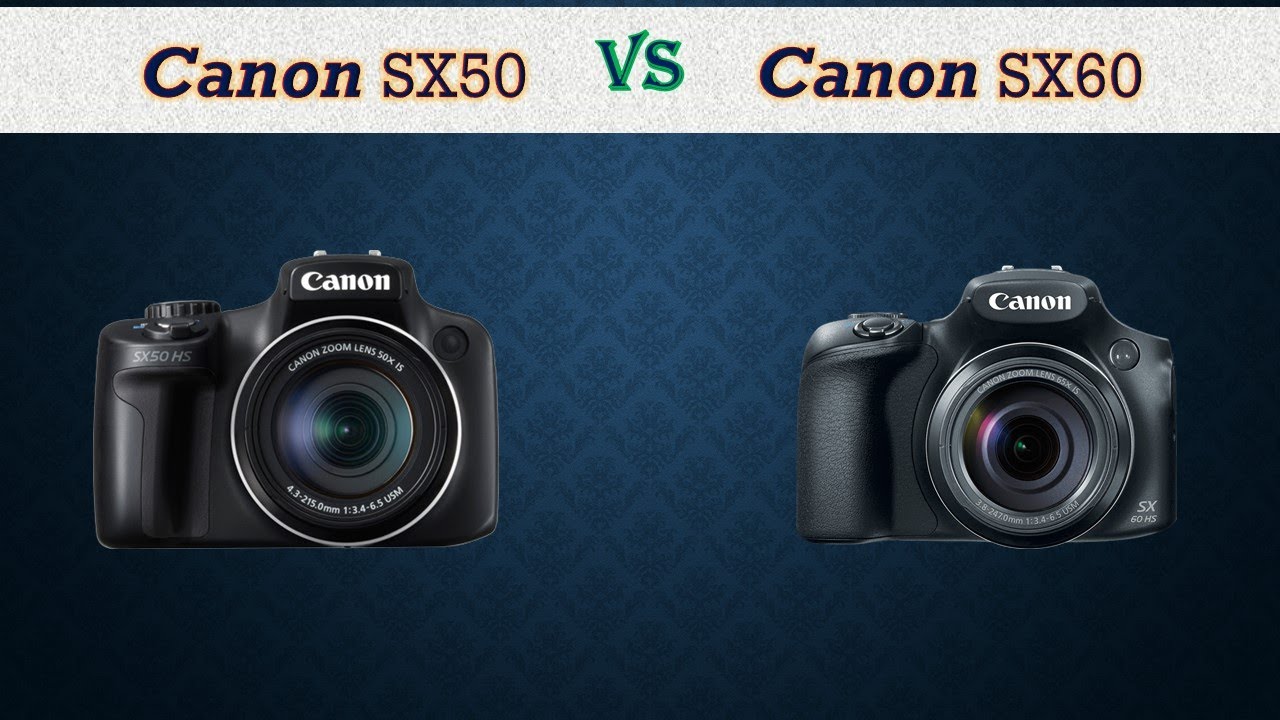 Canon SX50 vs SX60 - Comparison, Specifications, Price