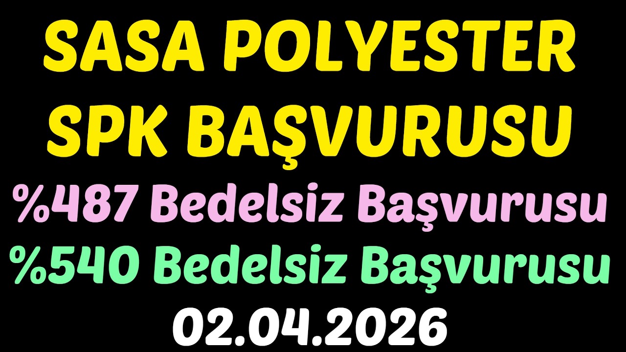 SASA POLYESTER SPK BAŞVURUSU, %487, %540 Bedelsiz Başvurusu, #kaphaberleri #borsa #sasa