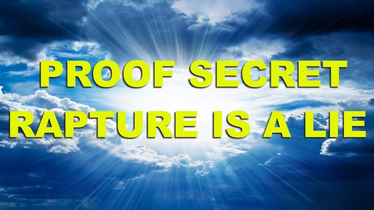 PROOF: Secret Rapture is a LIE!