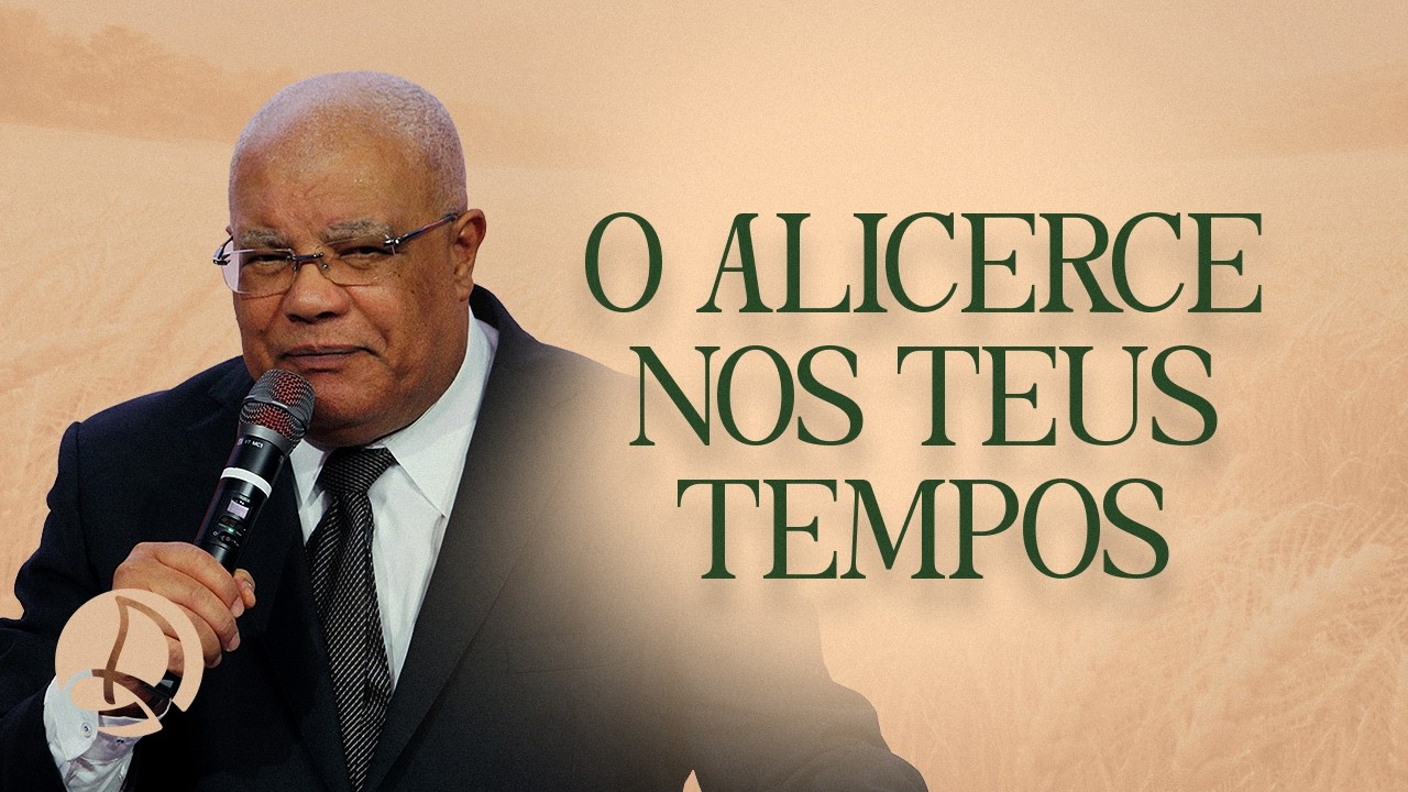 O Alicerce nos Teus Tempos | Pr. Flauzilino Araújo dos Santos