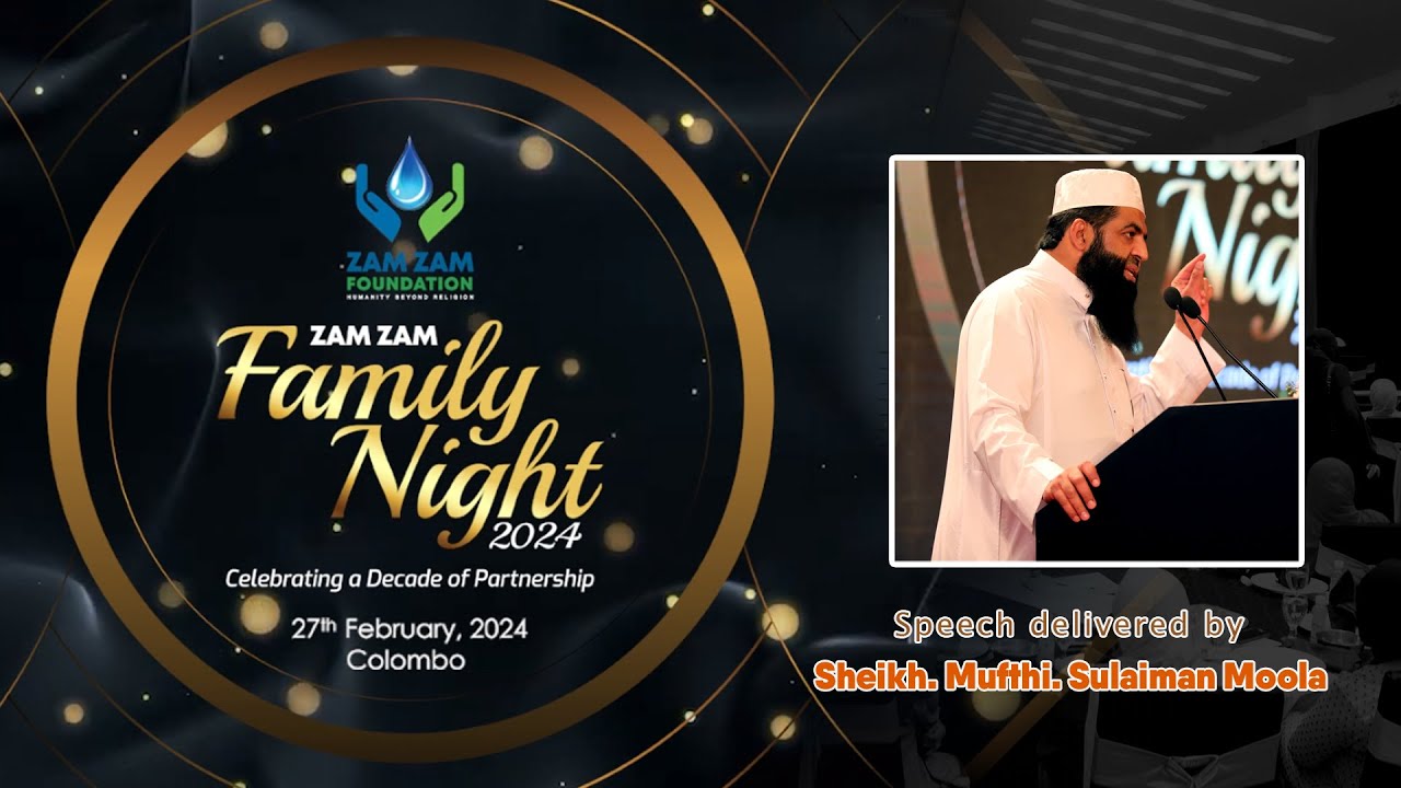 Speech delivered by Sheikh. Mufthi. Sulaiman Moola at Zam Zam Family Night 2024 on 27.02.2024