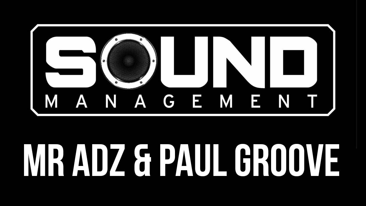 Sound Management - Mr Adz & Paul Groove (6-8pm UK) - GARAGE & HOUSE