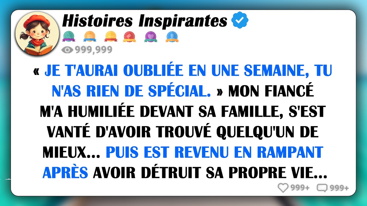 « Je T'aurai Oubliée En Une Semaine, Tu N'as Rien De Spécial. » Mon Fiancé M'a Humiliée Devant Sa...