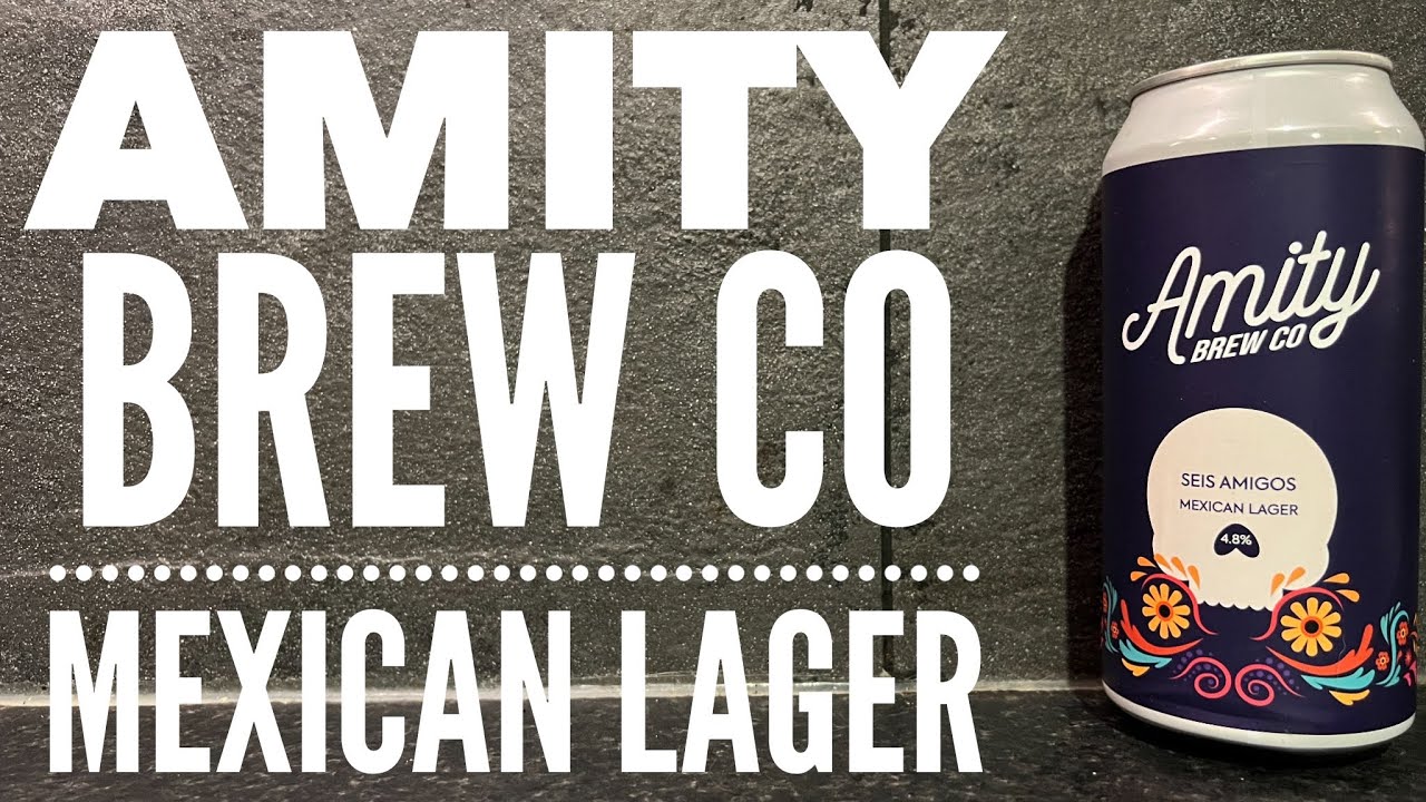 Amity Seis Amigos Mexican Lager By Amity Brew Co | British Craft Beer Review