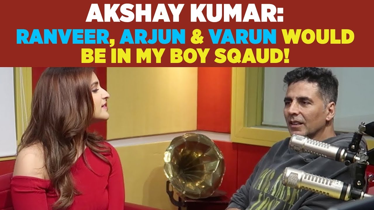 Akshay Kumar: 'Ranveer, Arjun & Varun would be in my Boy Squad!' #Kesari