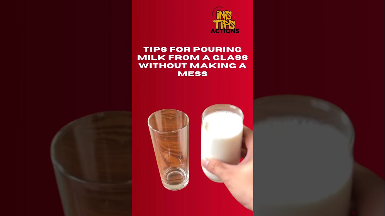 Tips for pouring milk from a glass without making a mess 