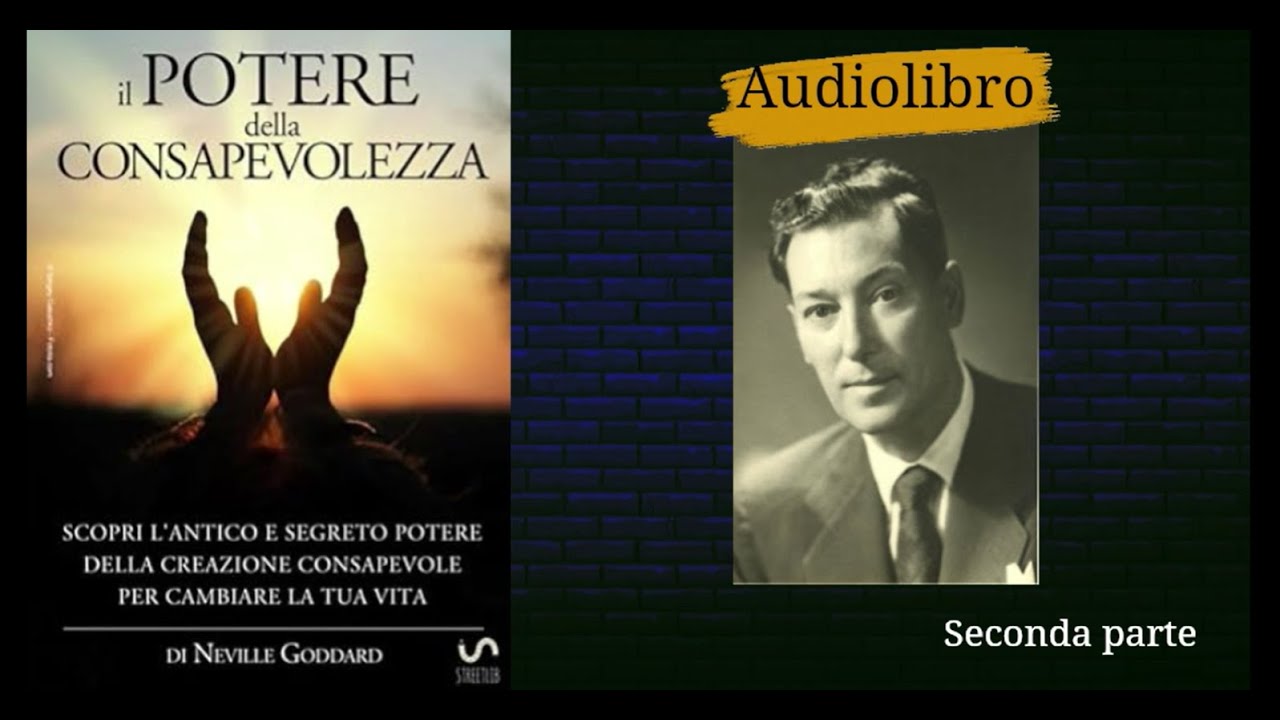 Il POTERE della CONSAPEVOLEZZA - Neville Goddard (seconda parte)