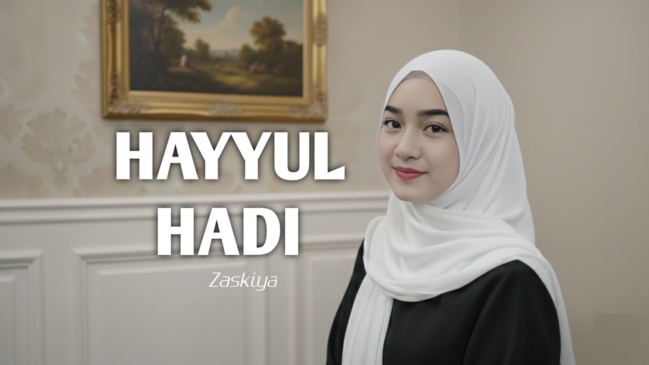 HAYYUL HADI - ZASKIYA