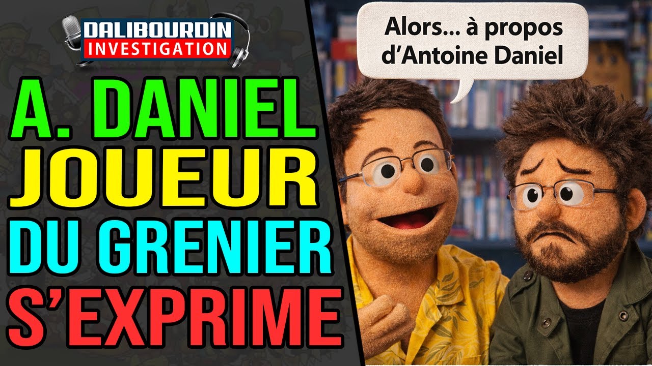 JOUEUR DU GRENIER S'EXPRIME ENFIN SUR ANTOINE DANIEL