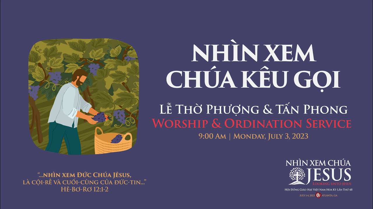 Lễ Tấn Phong.Nhìn xem Chúa kêu gọi. Mục sư Nguyễn Thỉ. Hội Đồng Giáo Hạt Việt Nam Hoa Kỳ lần thứ 48.