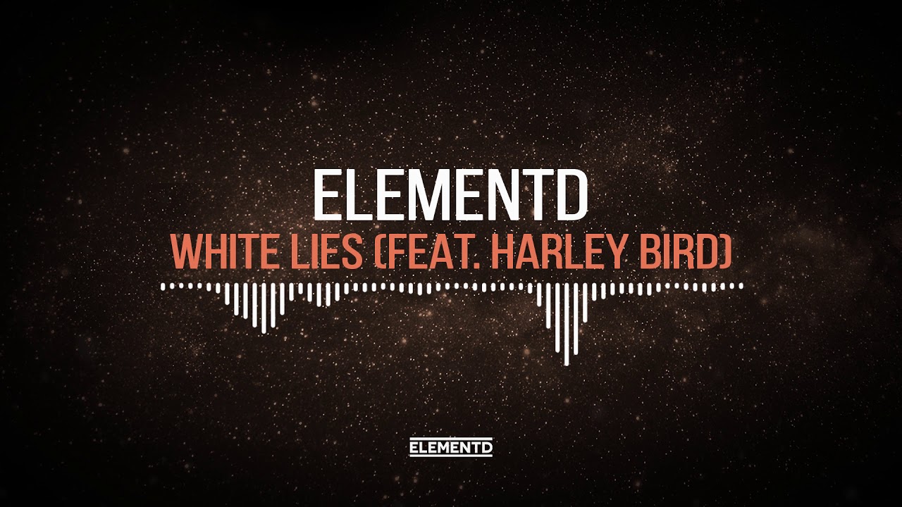 ElementD - White Lies (feat. Harley Bird)