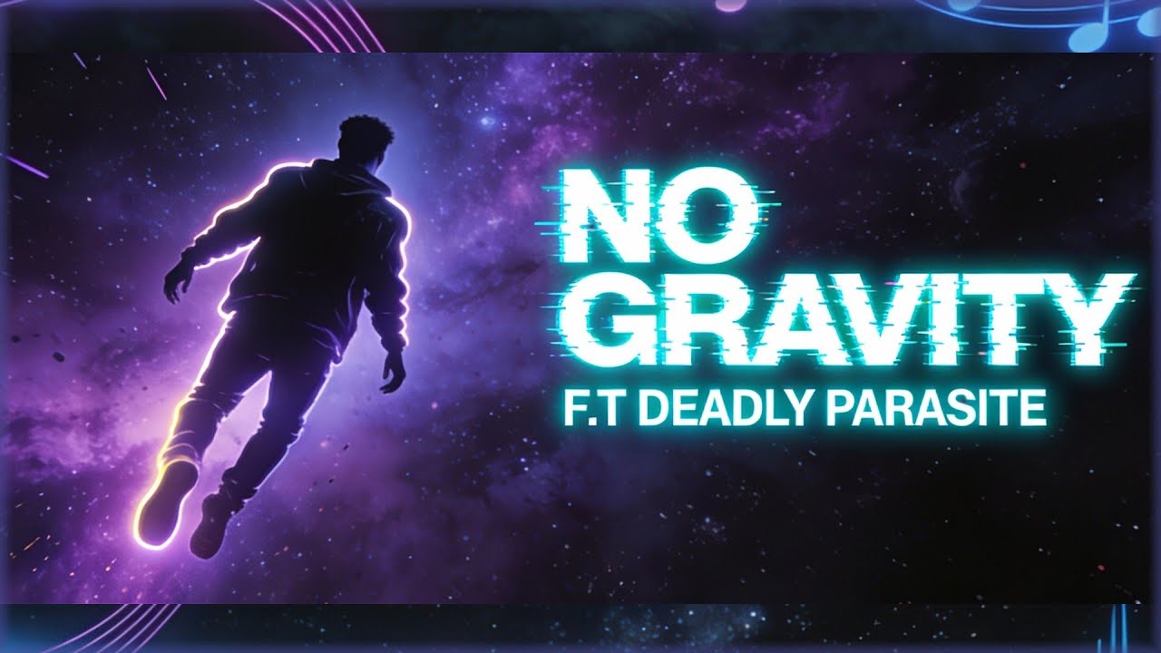 No Gravity – F.T DEADLY PARASITE | Official Release | Chill Vibes • 2025