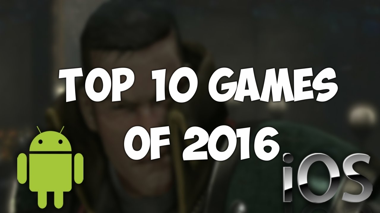Top 10 Android iOS Games of 2016