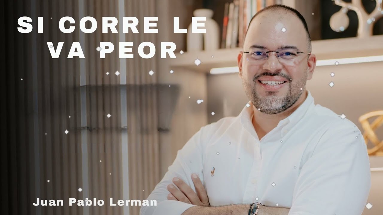 SI CORRE LE VA PEOR - Juan Pablo Lerman