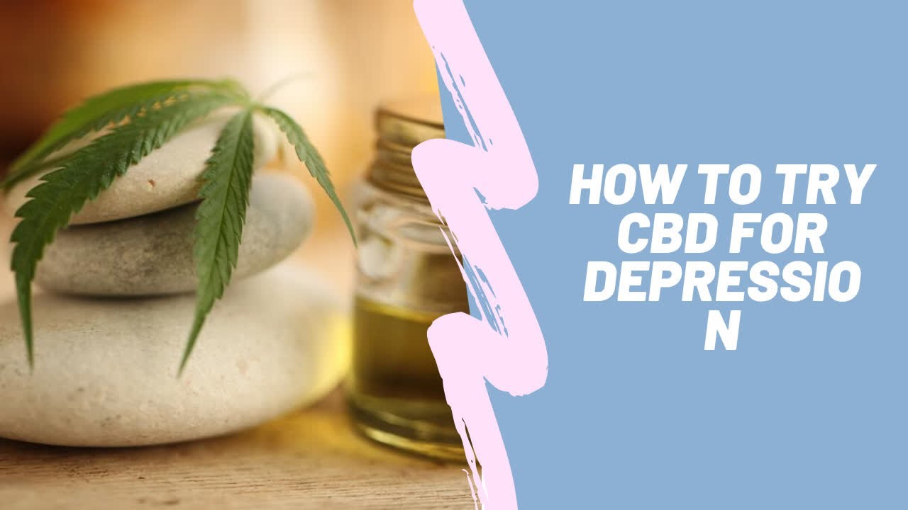 How to Try CBD for Depression