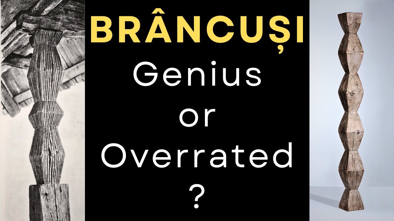 BRANCUSI: GENIUS OR OVERRATED? A Critical Perspective
