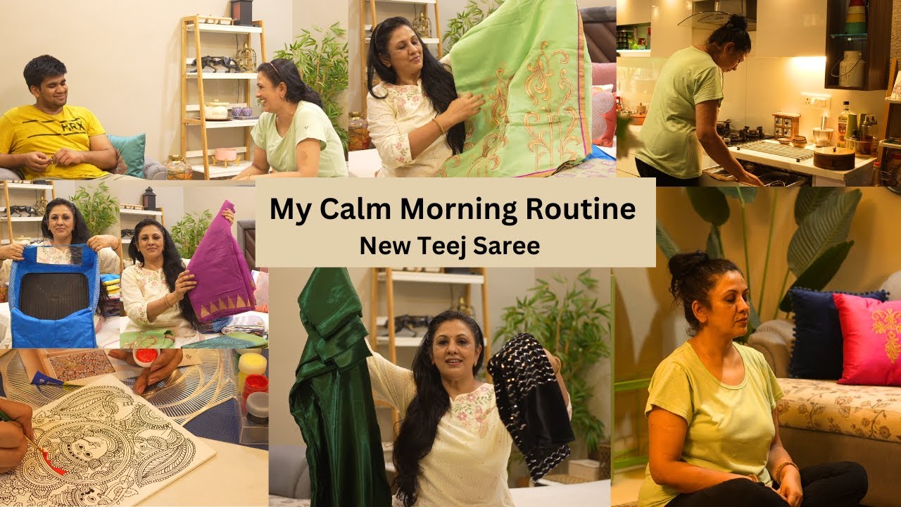 शांत सी सुबह और तीज की नयी साड़ियाँ || My Calm Morning Wellness Routine  || Teej Festival Saree