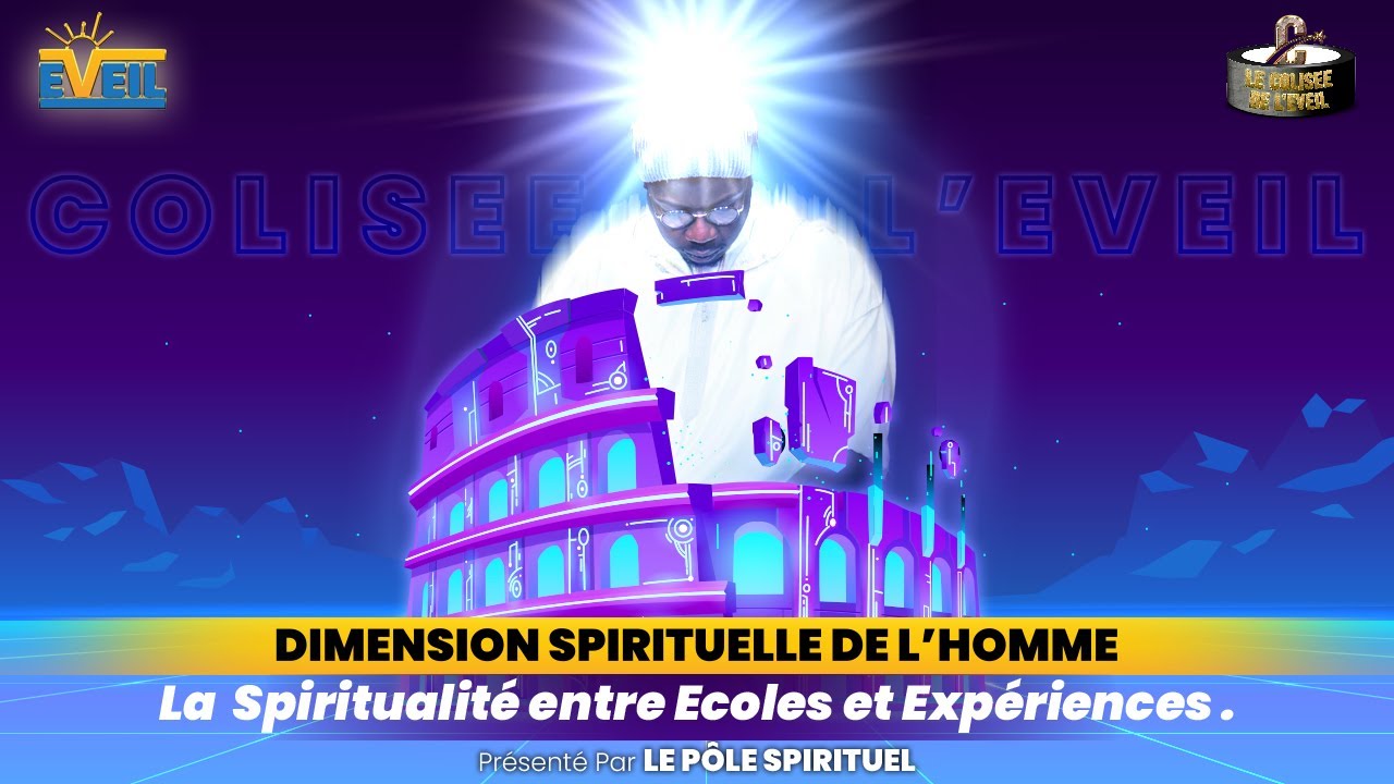COLISEE DE L'EVEIL: Dimension Spirituelle de L'Homme la spiritualité entre Ecole et Expériences
