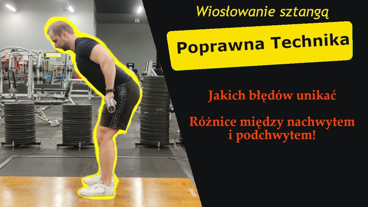 Wiosłowanie sztangą, poprawna technika, różnice między nachwytem i podchwytem, największe błędy!!!