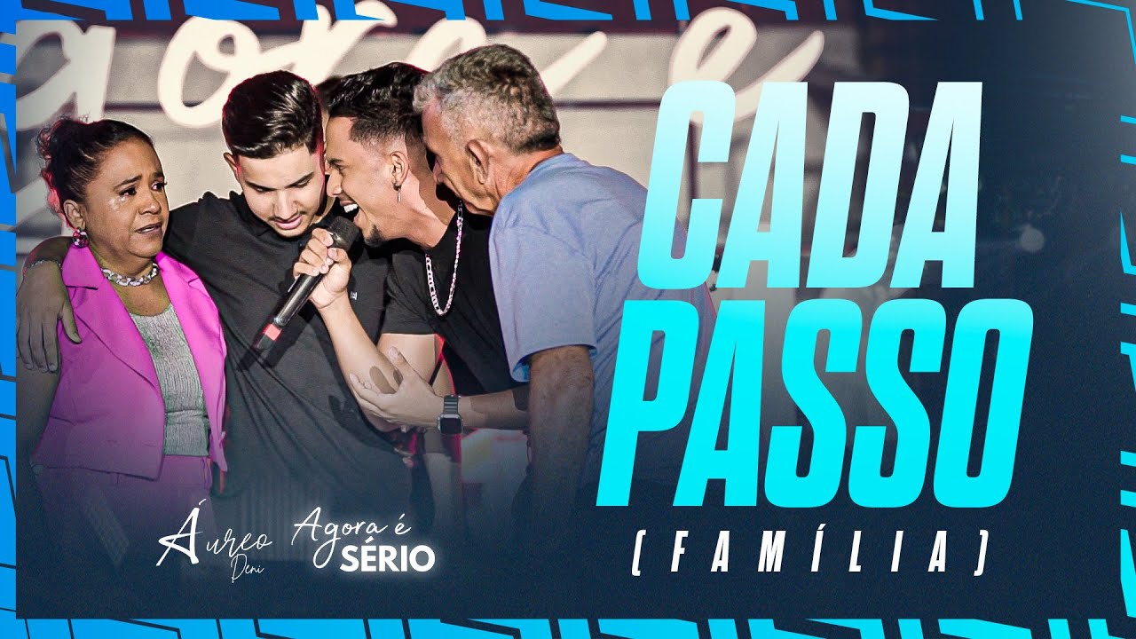 Áureo Deni - Cada Passo (Família) | Agora é Sério