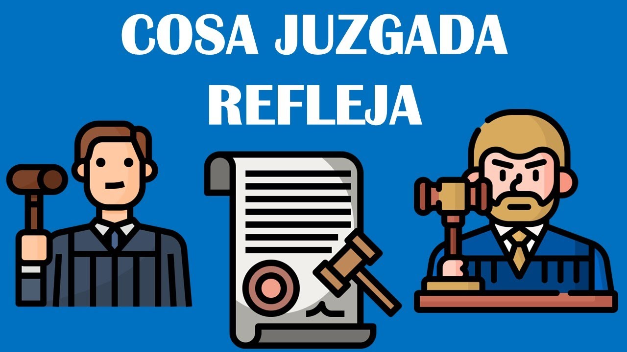 COSA JUZGADA REFLEJA / COSA JUZGADA INDIRECTA