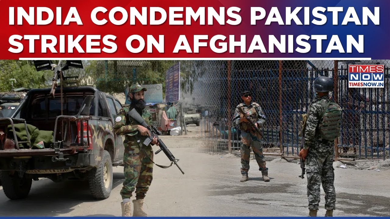 India Strongly Condemns Pakistan Strikes On Afghanistan As Cross-Border Clashes Escalate&nbsp;Tensions