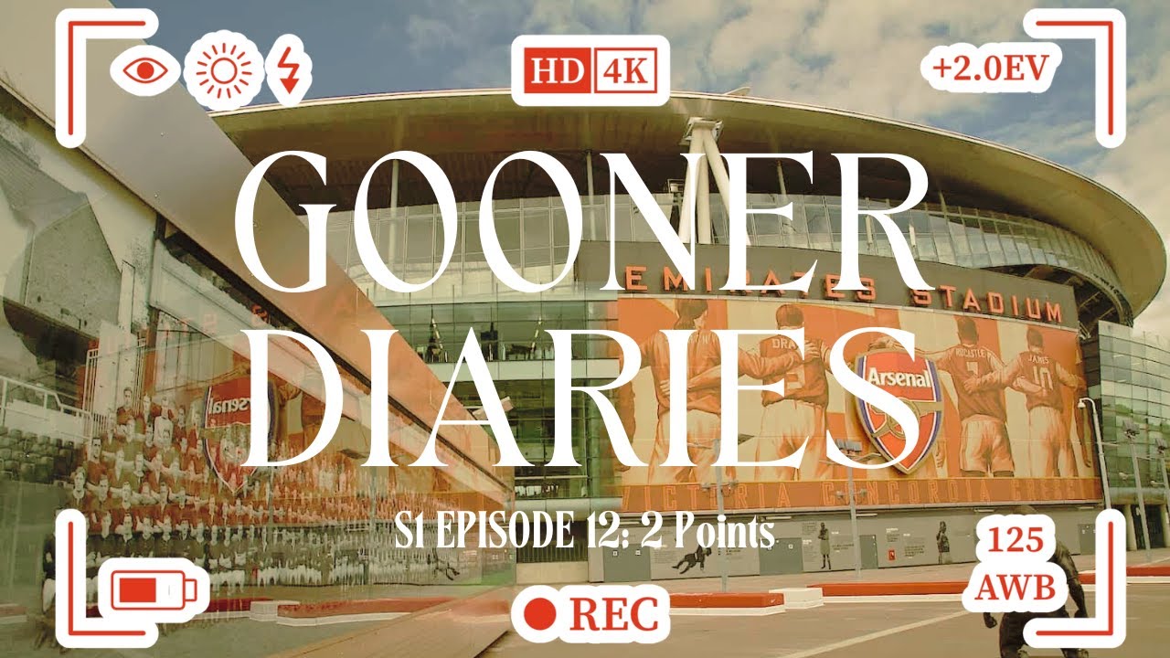 Gooner Diaries - S1 EP 12 🔴⚪