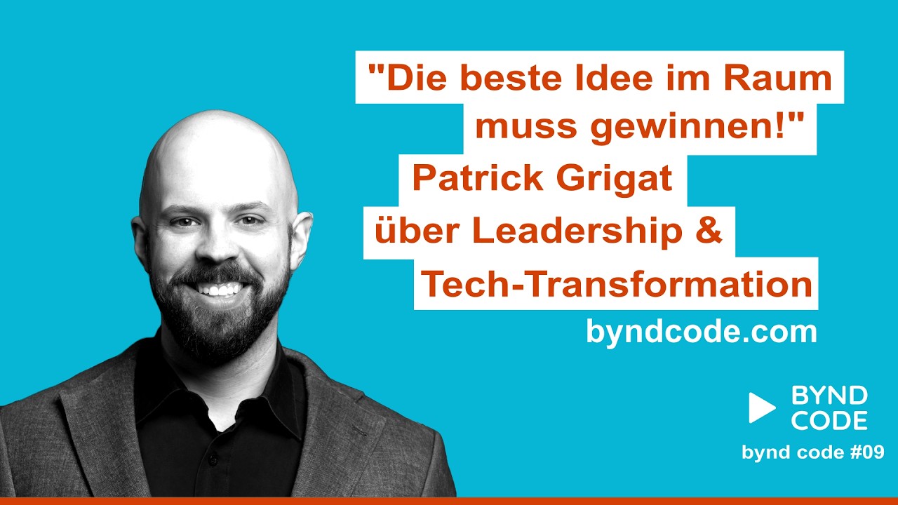 #9 - Die beste Idee im Raum muss gewinnen! - Patrick Grigat über Leadership & Tech-Transformation