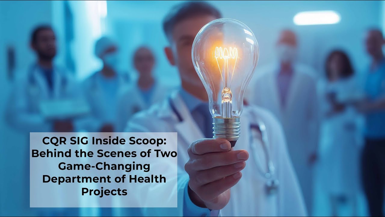 CQR SIG Inside Scoop: Behind the Scenes of Two Game-Changing Department of Health Projects