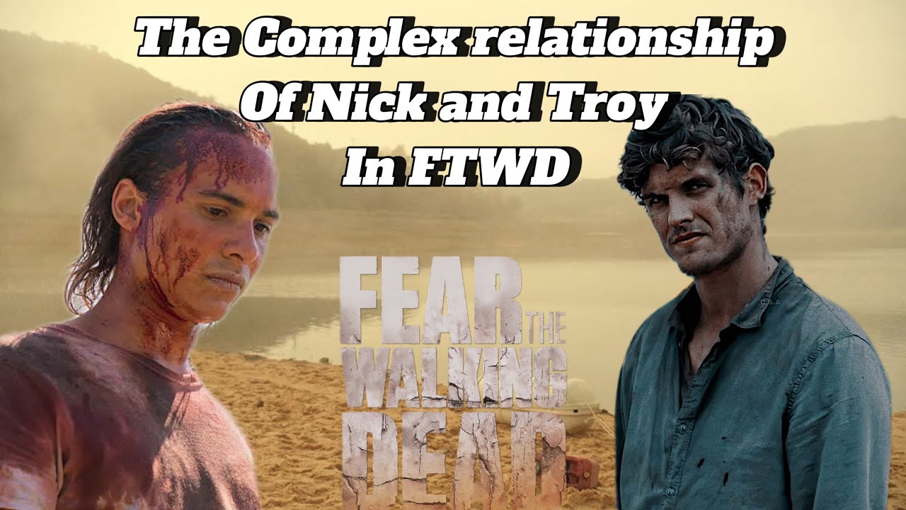 The COMPLEX Relationship of Nick and Troy in FTWD