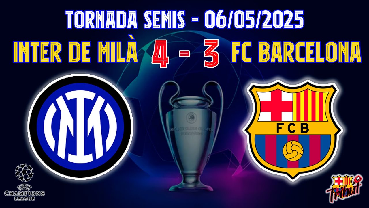 Inter de Milà 4 - 3 Barça. Tornada semis Champions League 2024-2025.