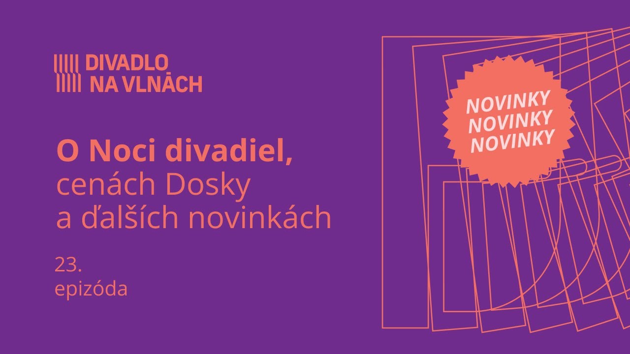 O Noci divadiel, cenách Dosky a ďalších novinkách | Divadlo na vlnách