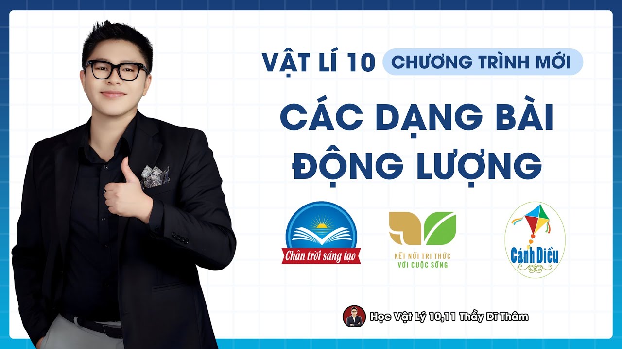 CÁC DẠNG BÀI ĐỘNG LƯỢNG - VẬT LÝ 10 SGK MỚI | THẦY THÀNH