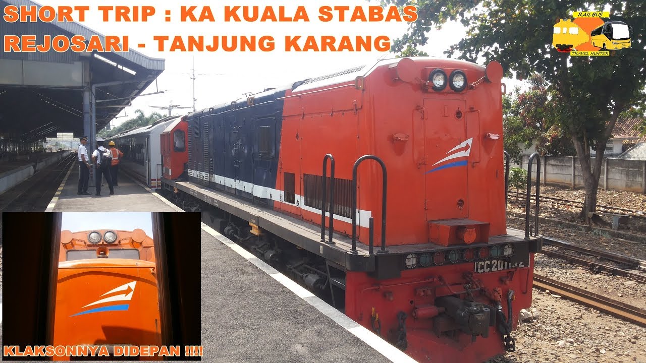 FULL KLAKSON !!!!!!! SHORT TRIP :KA KUALA STABAS REJOSARI - TANJUNG KARANG