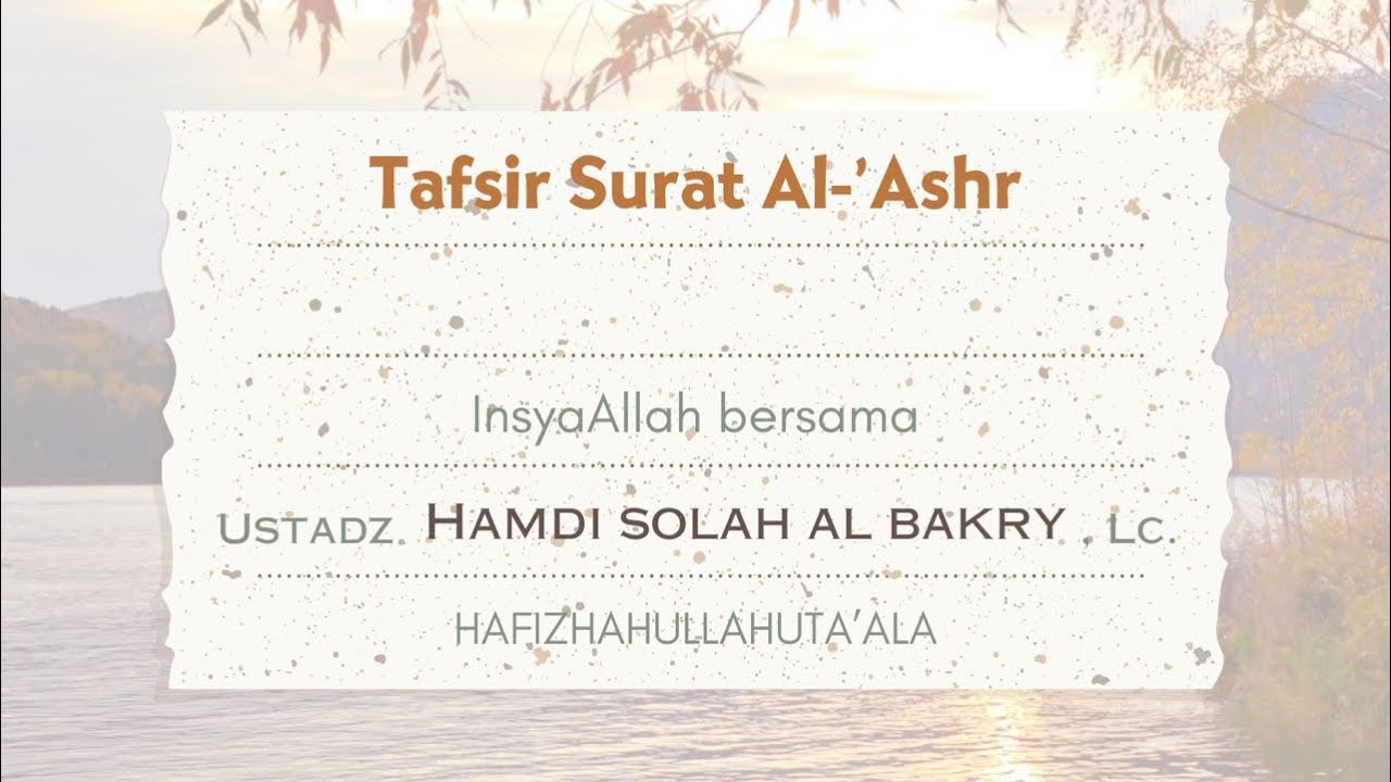 Tafsir Surat Al ‘Ashr - Ustadz Hamdi Solah Al Bakry, Lc