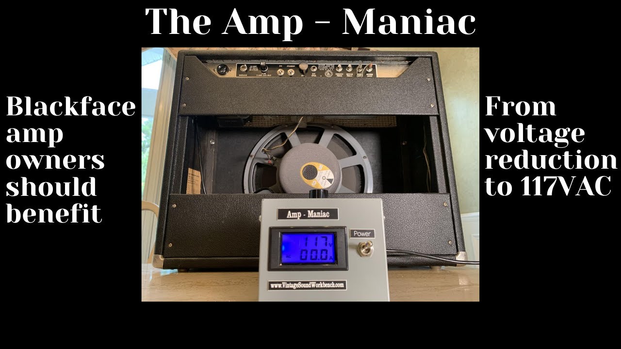 Fender Blackface Amp Owners - Will the Amp-Maniac Voltage Reducer Help You?