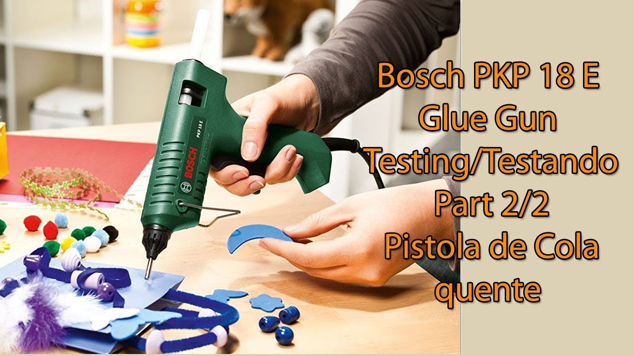 Bosch PKP 18 E | Glue Gun | Testing | Part 2/2 | Pistola de Cola