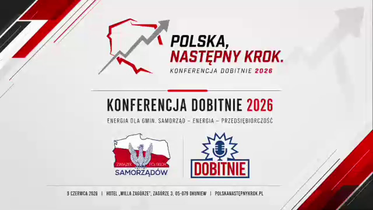 Polska, Następny Krok. | Samorząd - Energia - Przedsiębiorczość | Konferencja Dobitnie 2025 &ndash; LIVE