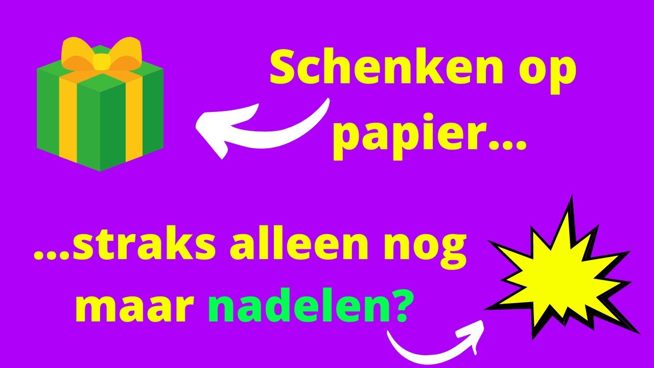Moet je nog wel beginnen met schenken op papier of zijn er straks alleen maar nadelen?