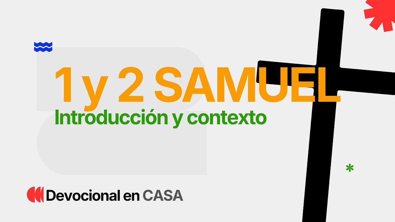 1 y 2 Samuel | Introducción y Contexto | Su Historia, Nuestra Historia | Devocional en CASA