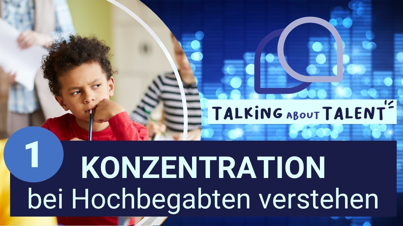 KONZENTRATION bei Hochbegabten verstehen I Talking about Talent I B. Saring & K. Higatzberger