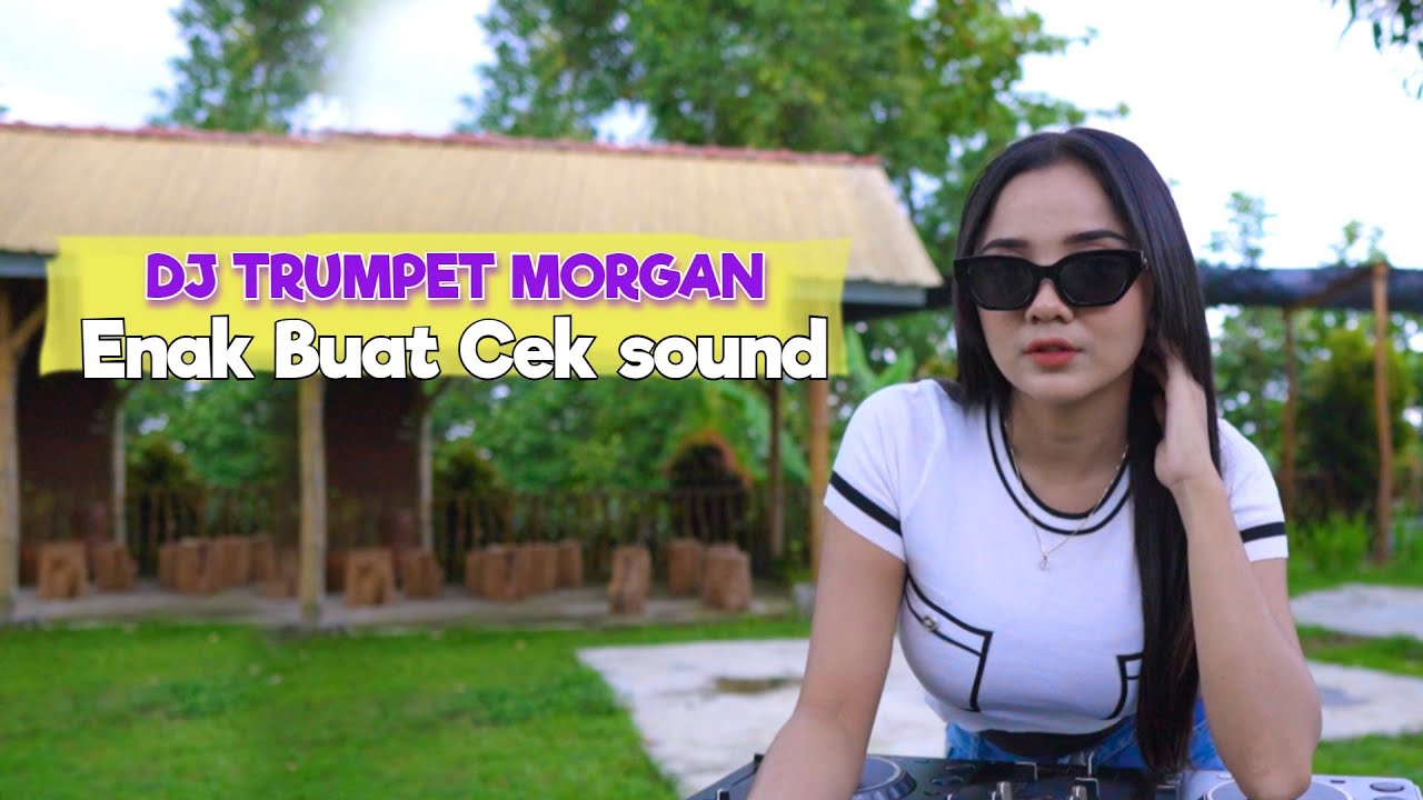 DJ TRUMPET MORGAN - ENAK BUAT CEK SOUND