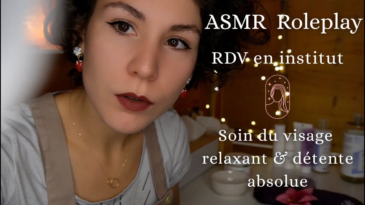ASMR Roleplay   Rendez vous en institut &ndash; Soin du visage relaxant & d&eacute;tente absolue