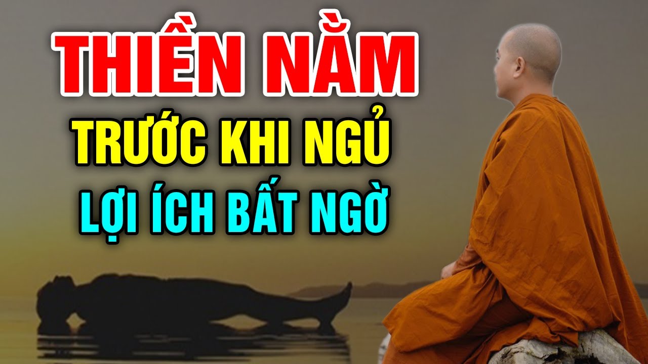 Thiền Nằm Trước Khi Ngủ Lợi Ích Bất Ngờ - Thầy Minh Niệm